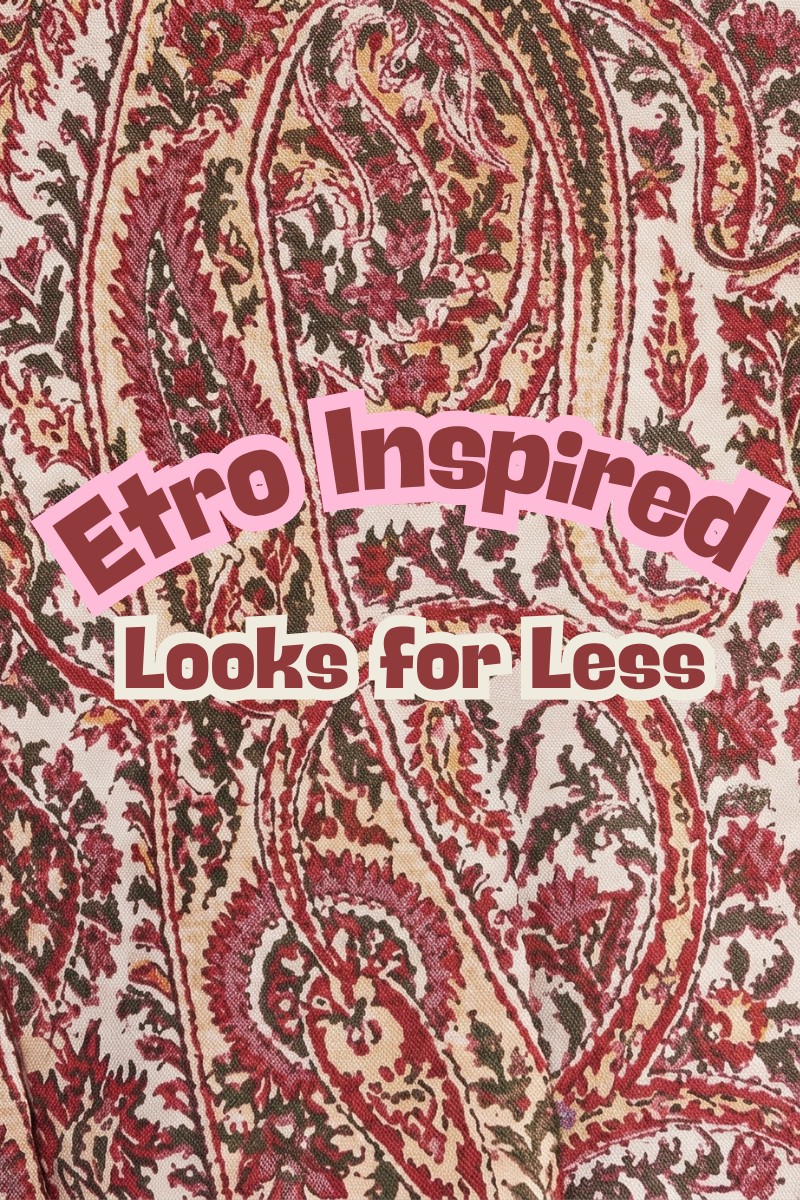 A bohemian paisley print background with text reading 'Etro inspired looks for less,' highlighting a curated style guide of the best Etro dupes and designer look-alike dresses.