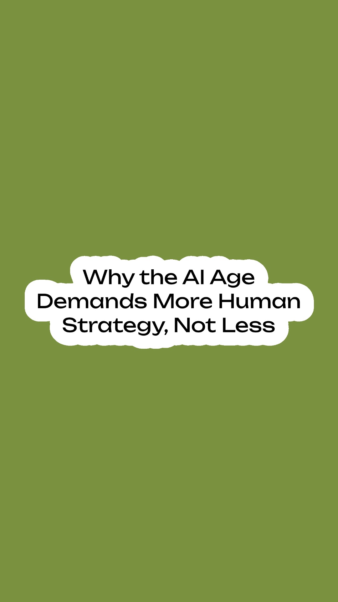Green background graphic with bold white title text reading: Why the AI Age Demands More Human Strategy, Not Less