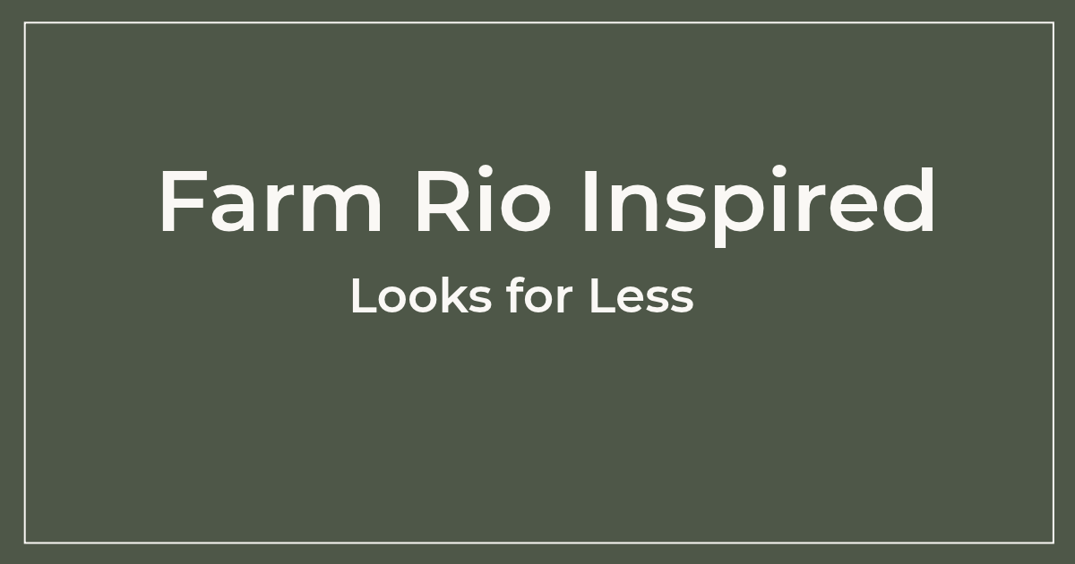 Graphic cover for Farm Rio dupes and affordable looks for less shopping guide